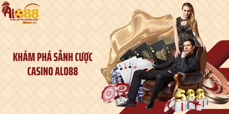 Khám phá sảnh cược Casino ALO88