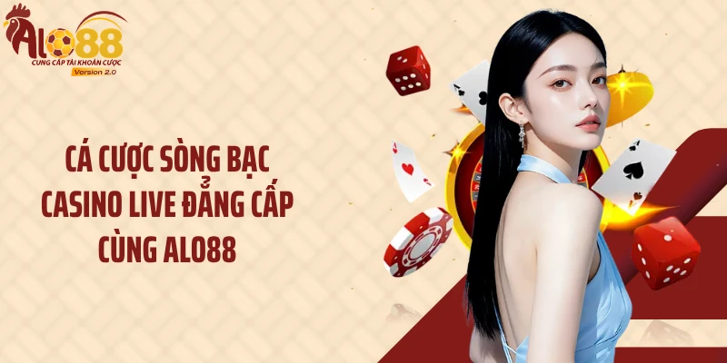 Alo88 13 Cá cược sòng bạc casino live đẳng cấp cùng Alo88