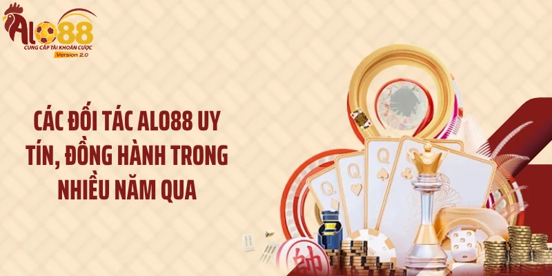Các đối tác ALO88 uy tín, đồng hành trong nhiều năm qua