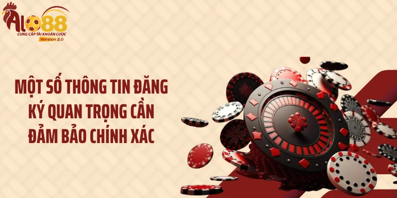 Đăng Ký ALO88 Hôm Nay, Mở Khóa Loạt Tiện Ích Hấp Dẫn 2 Một số thông tin đăng ký quan trọng cần đảm bảo chính xác